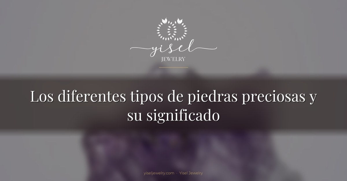 Los diferentes tipos de piedras preciosas y su significado