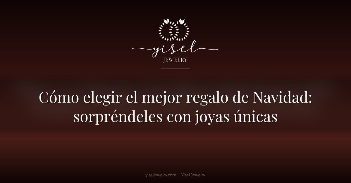 Cómo elegir el mejor regalo de Navidad: sorpréndeles con joyas únicas