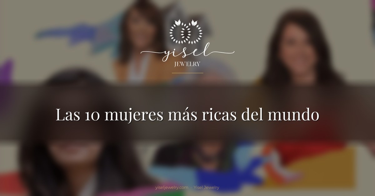 Las 10 mujeres más ricas del mundo