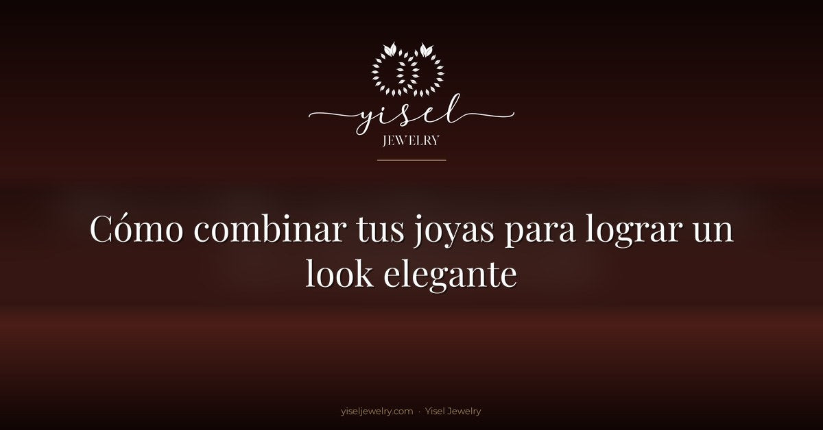 Cómo combinar tus joyas para lograr un look elegante