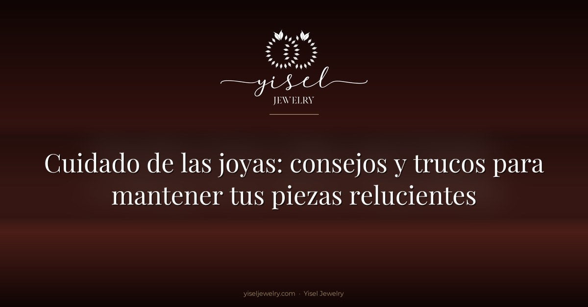 Cuidado de las joyas: consejos y trucos para mantener tus piezas relucientes