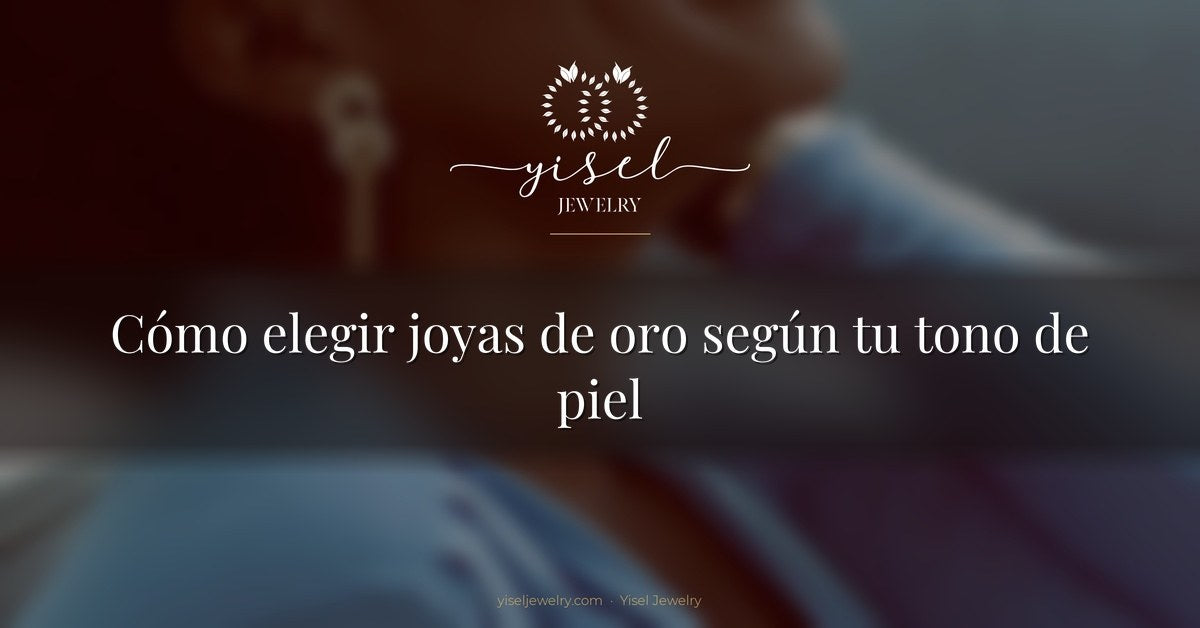 Cómo elegir joyas de oro según tu tono de piel