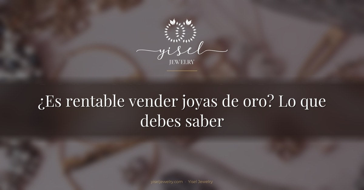 ¿Es rentable vender joyas de oro? Lo que debes saber