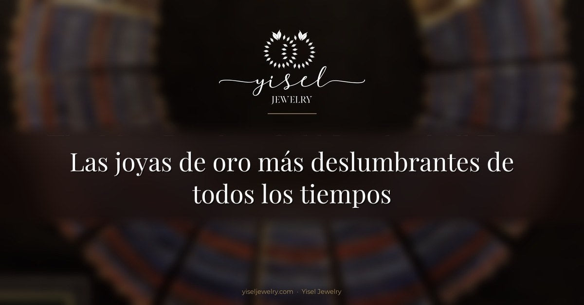 Las joyas de oro más deslumbrantes de todos los tiempos