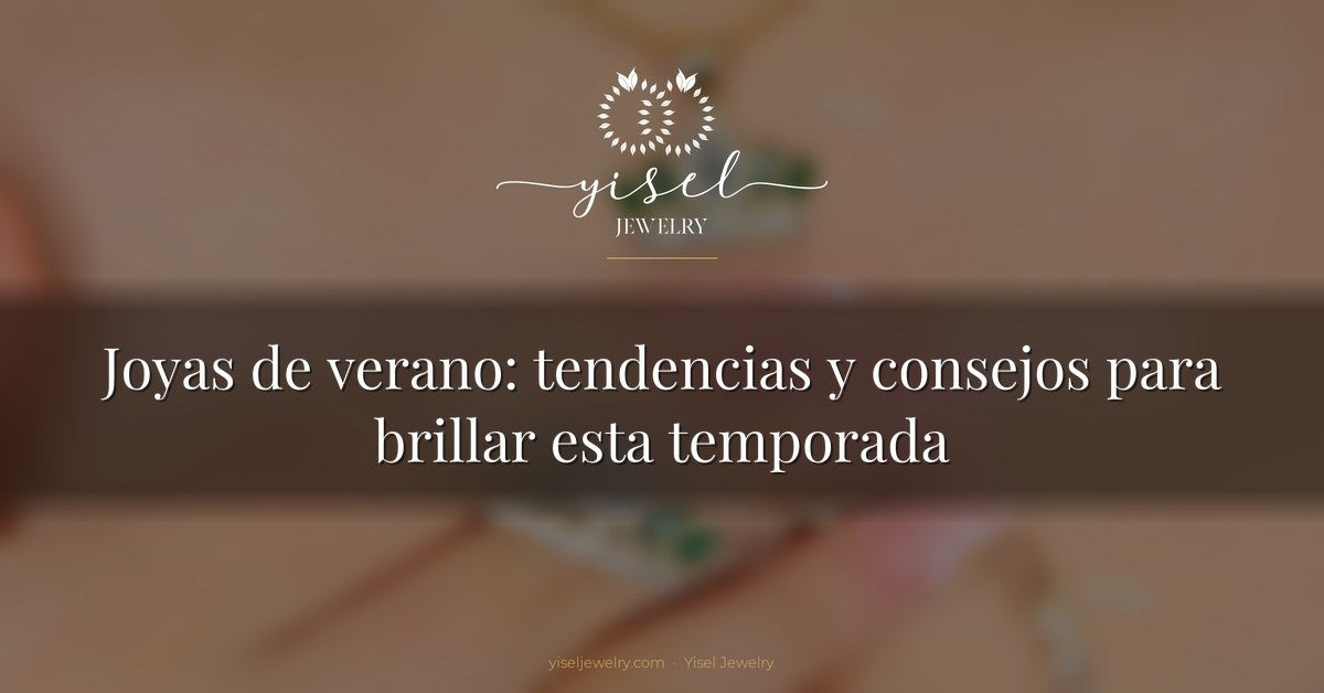 Joyas de verano: tendencias y consejos para brillar esta temporada