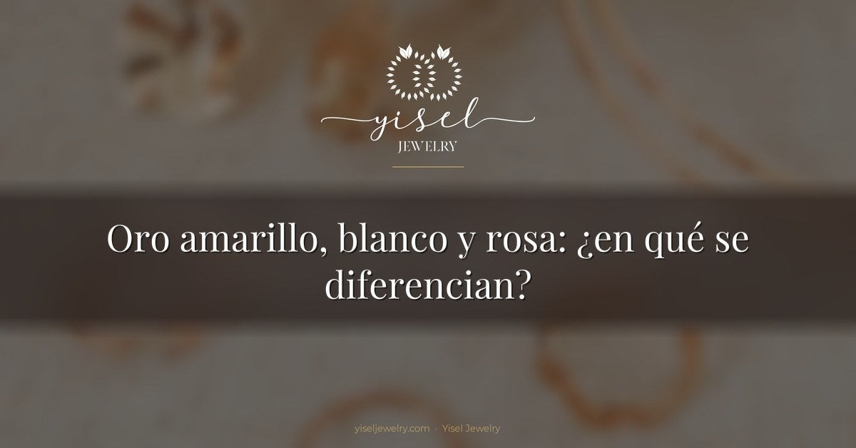 Oro amarillo, blanco y rosa: ¿en qué se diferencian?