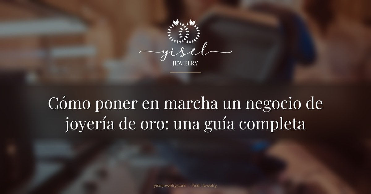 Cómo poner en marcha un negocio de joyería de oro: una guía completa