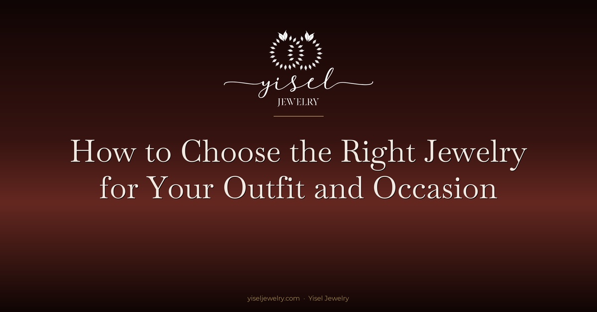 Cómo elegir las joyas adecuadas para tu atuendo y la ocasión