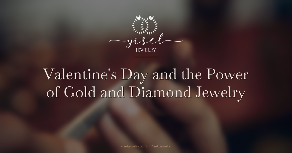 El Día de San Valentín y el poder de las joyas de oro y diamantes