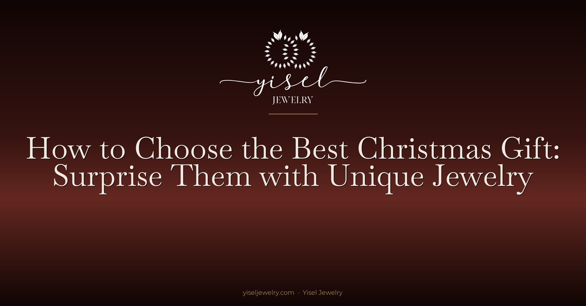 Cómo elegir el mejor regalo de Navidad: sorpréndeles con joyas únicas